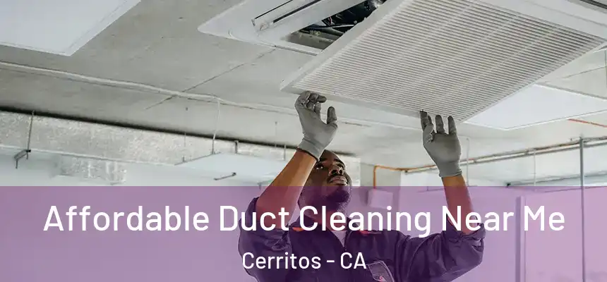 Affordable Duct Cleaning Near Me Cerritos - CA