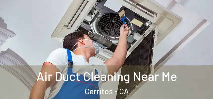 Air Duct Cleaning Near Me Cerritos - CA
