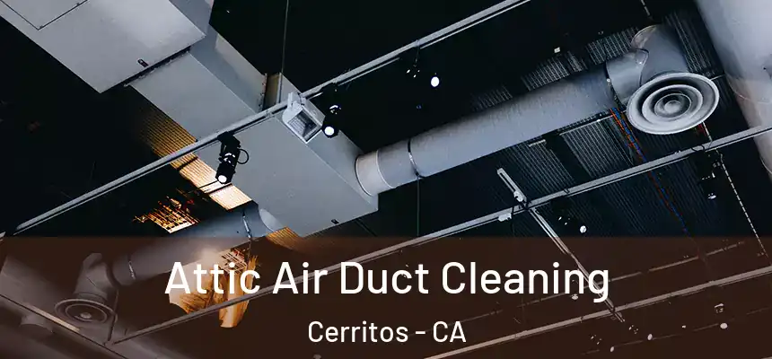 Attic Air Duct Cleaning Cerritos - CA