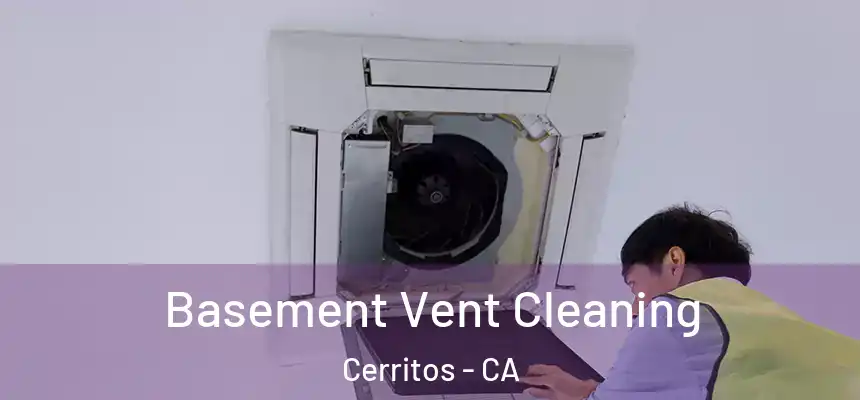  Basement Vent Cleaning Cerritos - CA