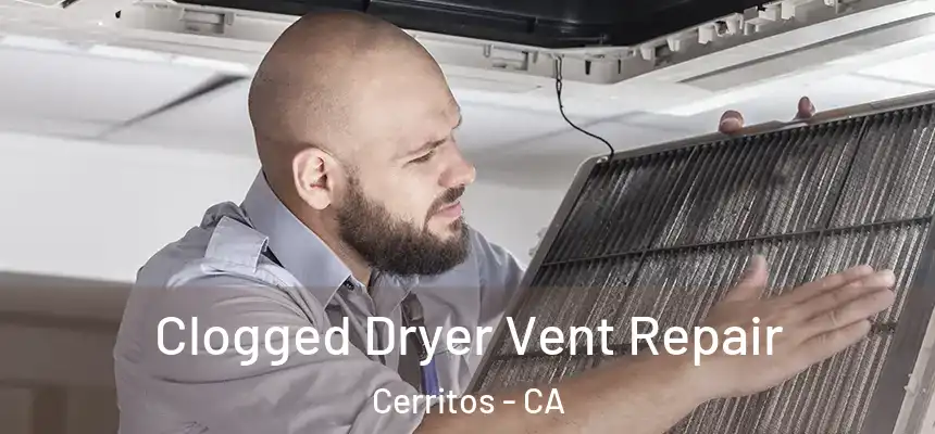Clogged Dryer Vent Repair Cerritos - CA