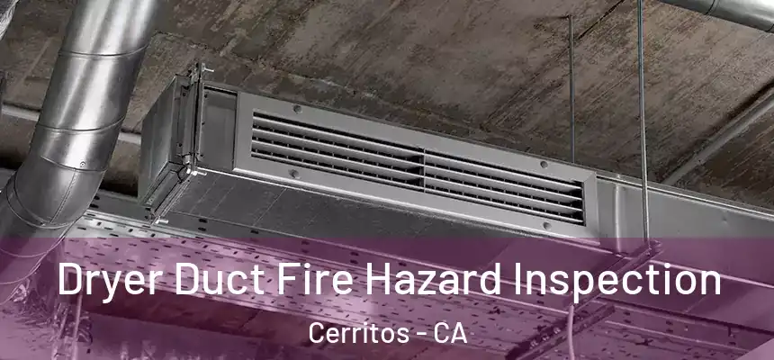 Dryer Duct Fire Hazard Inspection Cerritos - CA