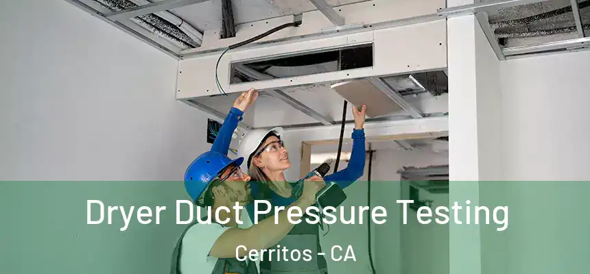 Dryer Duct Pressure Testing Cerritos - CA
