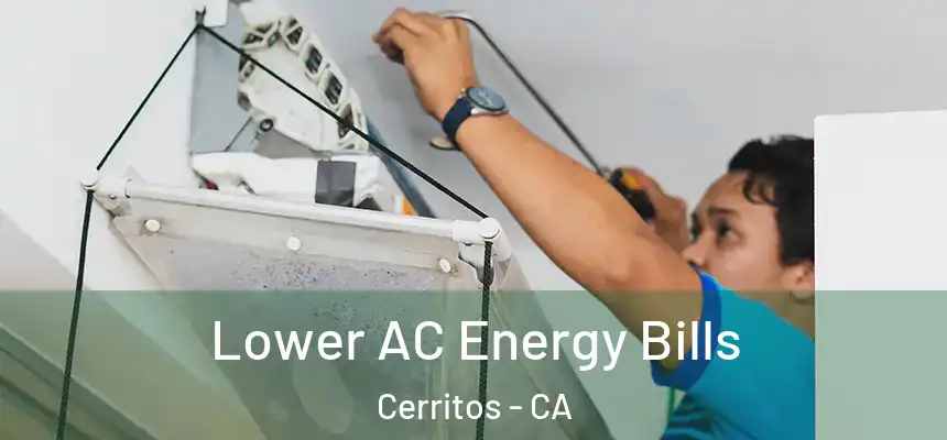  Lower AC Energy Bills Cerritos - CA
