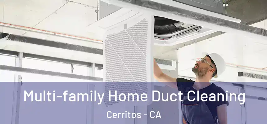 Multi-family Home Duct Cleaning Cerritos - CA