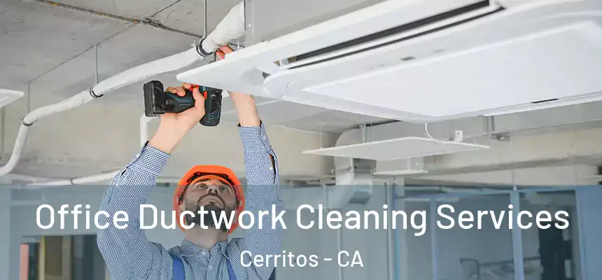  Office Ductwork Cleaning Services Cerritos - CA