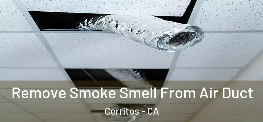 Remove Smoke Smell From Air Duct Cerritos - CA