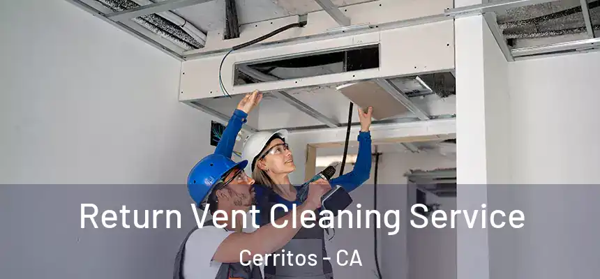 Return Vent Cleaning Service Cerritos - CA