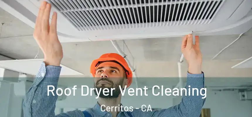 Roof Dryer Vent Cleaning Cerritos - CA