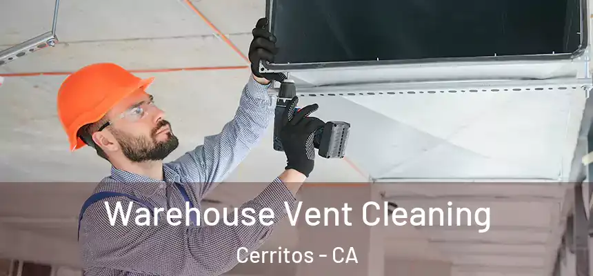 Warehouse Vent Cleaning Cerritos - CA